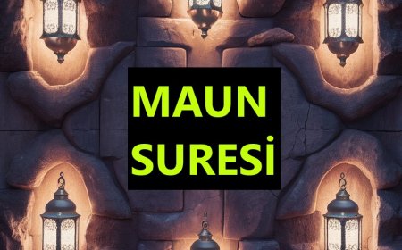 Maun Suresi Okunuşu, Anlamı ve Önemi