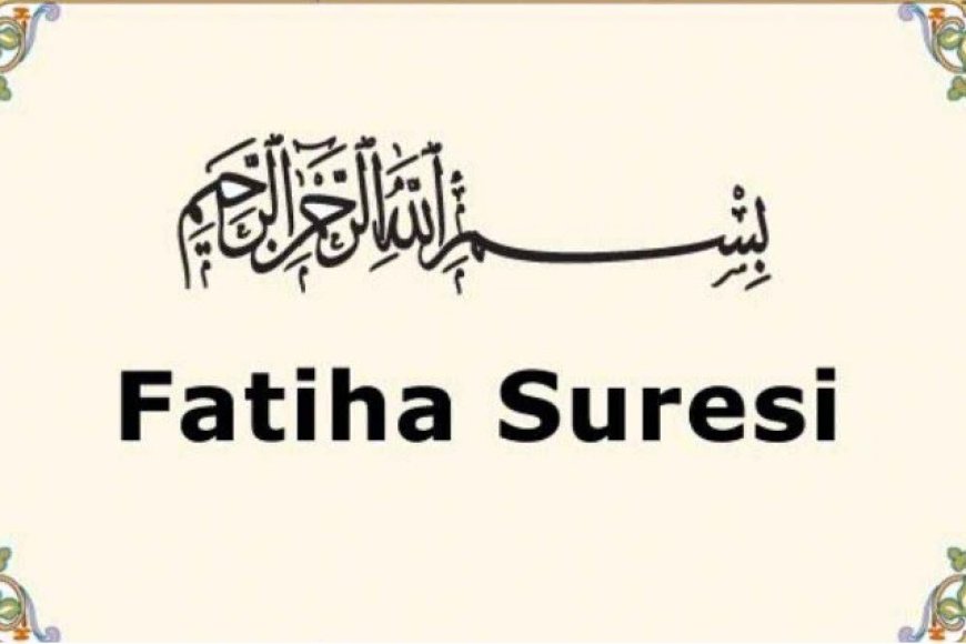 Fatiha Suresi'nin Önemi ve Anlamı - Dini Mesajlar