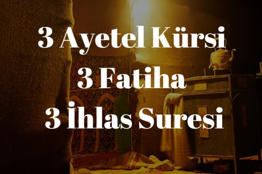 3 fatiha 3 ihlas 1 ayetel kürsi