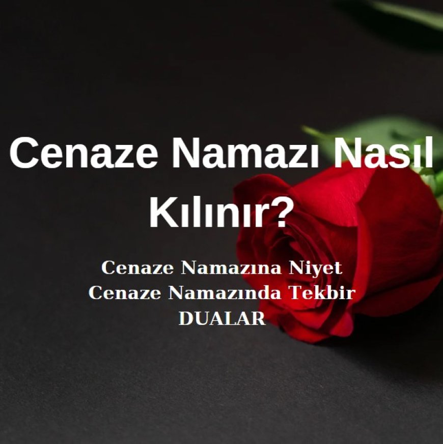 Cenaze Namazı Nasıl Kılınır?