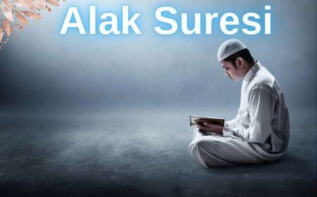 Alak Suresi Okunuşu ve Meali